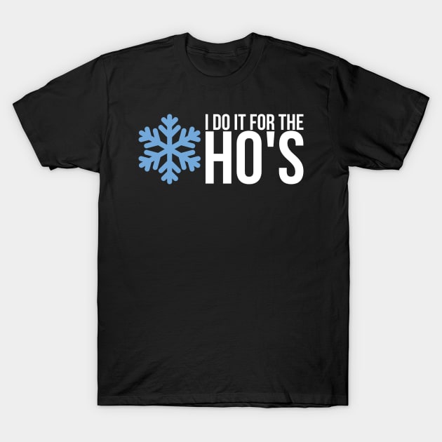 I Do It For The Hos T-Shirt by positivedesigners